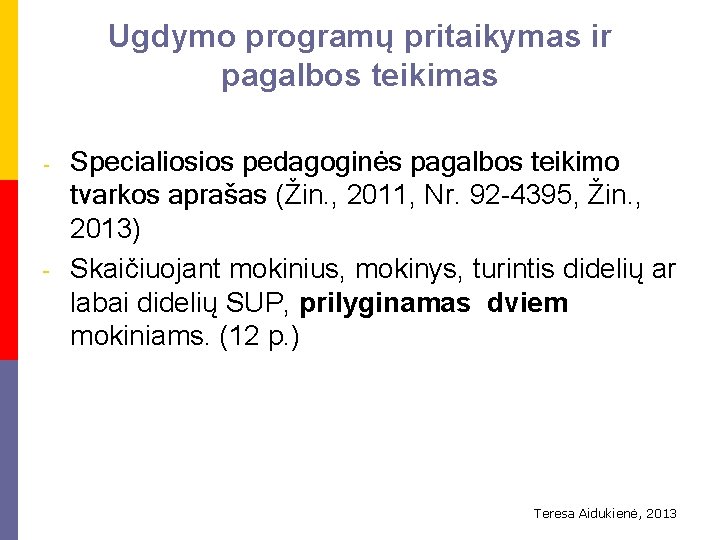 Ugdymo programų pritaikymas ir pagalbos teikimas - - Specialiosios pedagoginės pagalbos teikimo tvarkos aprašas