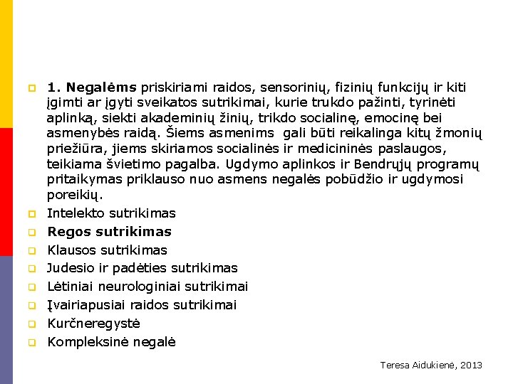 p p q q q q 1. Negalėms priskiriami raidos, sensorinių, fizinių funkcijų ir