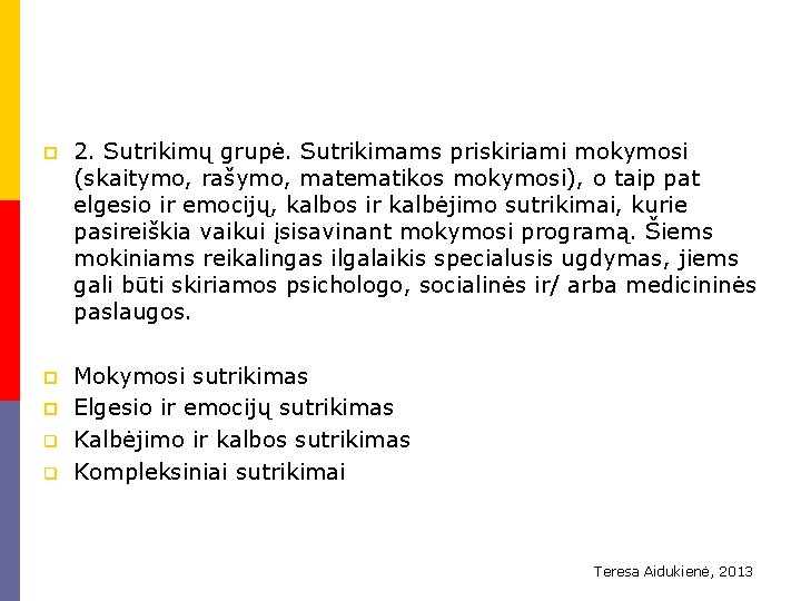 p 2. Sutrikimų grupė. Sutrikimams priskiriami mokymosi (skaitymo, rašymo, matematikos mokymosi), o taip pat