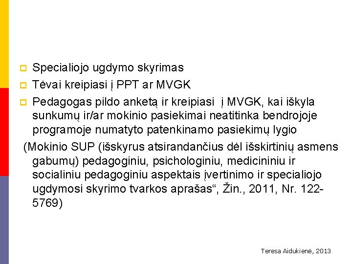 Specialiojo ugdymo skyrimas p Tėvai kreipiasi į PPT ar MVGK p Pedagogas pildo anketą