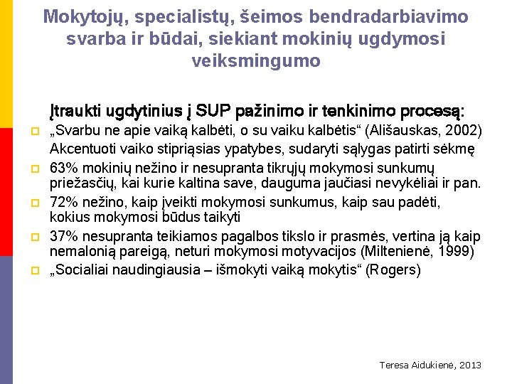 Mokytojų, specialistų, šeimos bendradarbiavimo svarba ir būdai, siekiant mokinių ugdymosi veiksmingumo Įtraukti ugdytinius į