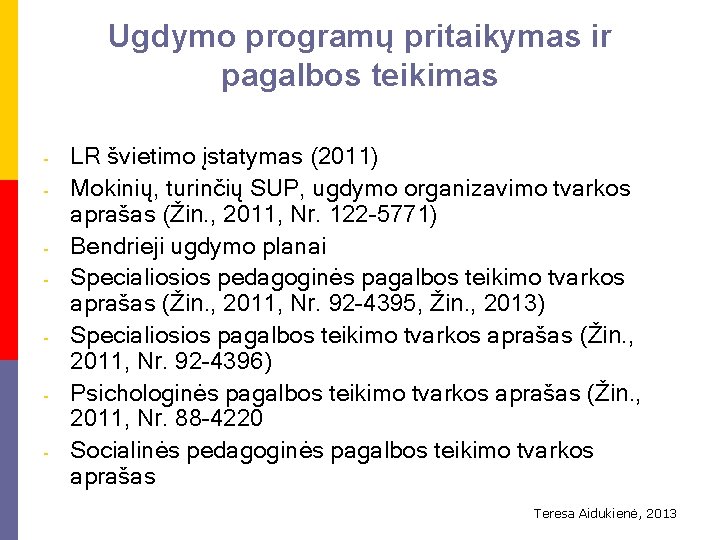 Ugdymo programų pritaikymas ir pagalbos teikimas - LR švietimo įstatymas (2011) Mokinių, turinčių SUP,