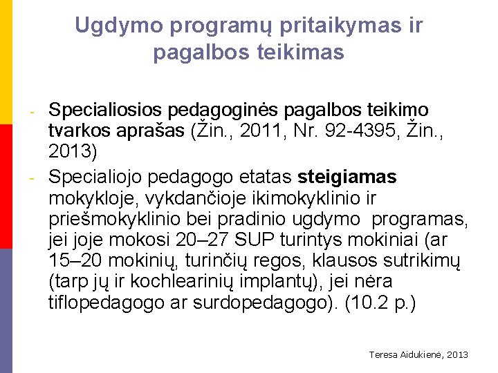 Ugdymo programų pritaikymas ir pagalbos teikimas - - Specialiosios pedagoginės pagalbos teikimo tvarkos aprašas