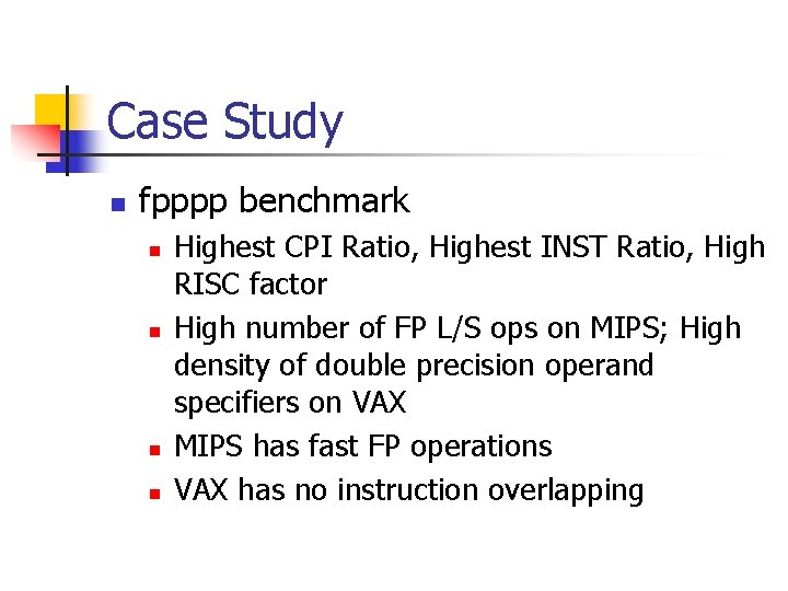Case Study n fpppp benchmark n n Highest CPI Ratio, Highest INST Ratio, High