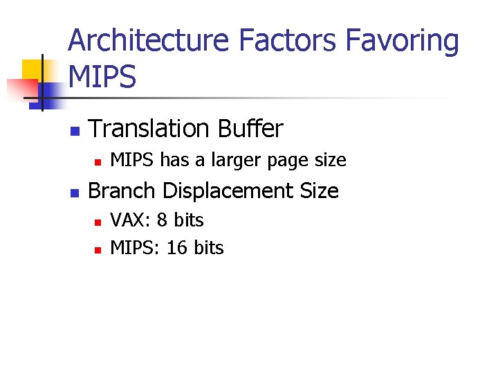 Architecture Factors Favoring MIPS n Translation Buffer n n MIPS has a larger page