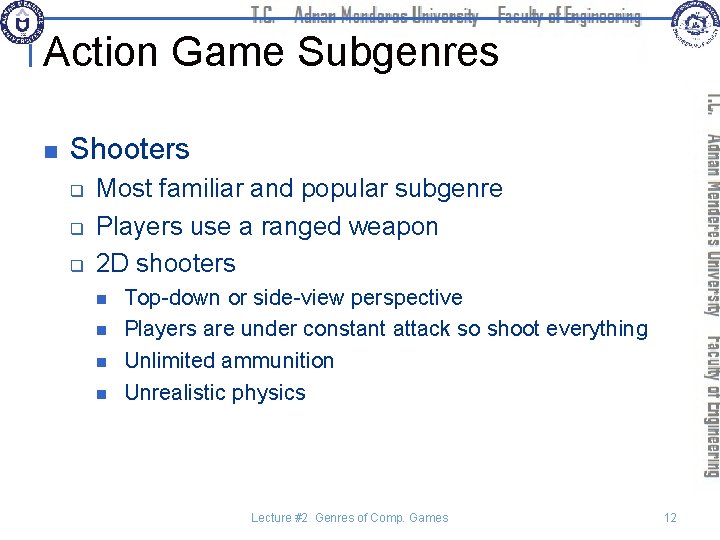 Action Game Subgenres n Shooters q q q Most familiar and popular subgenre Players