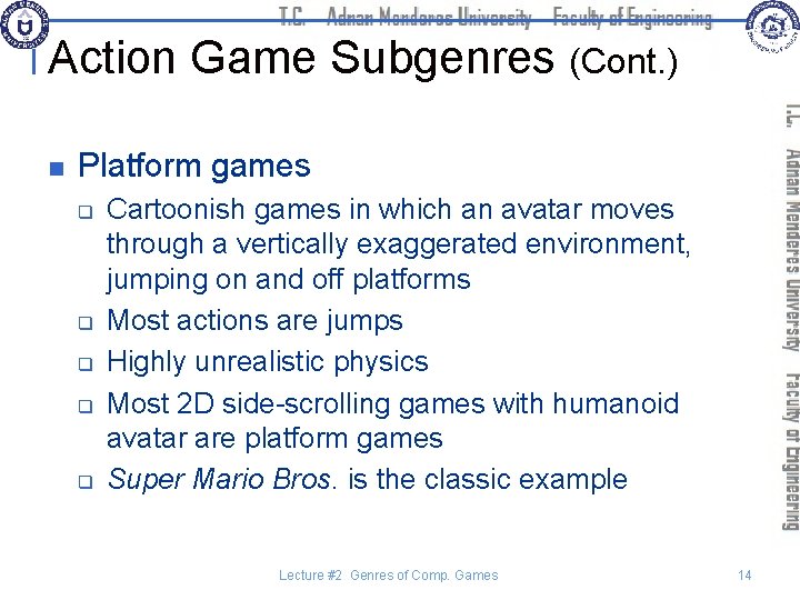 Action Game Subgenres (Cont. ) n Platform games q q q Cartoonish games in