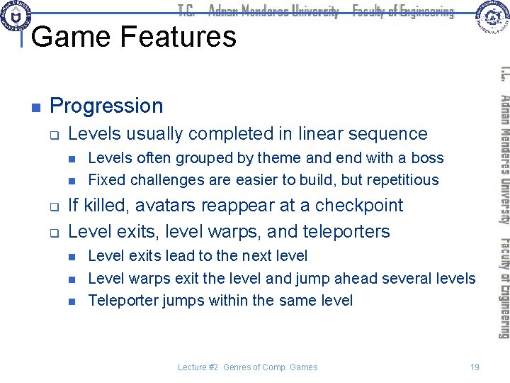 Game Features n Progression q Levels usually completed in linear sequence n n q