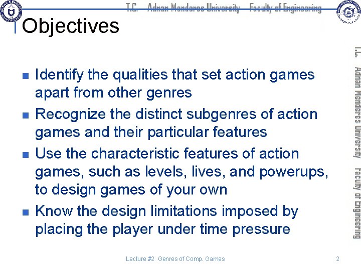 Objectives n n Identify the qualities that set action games apart from other genres