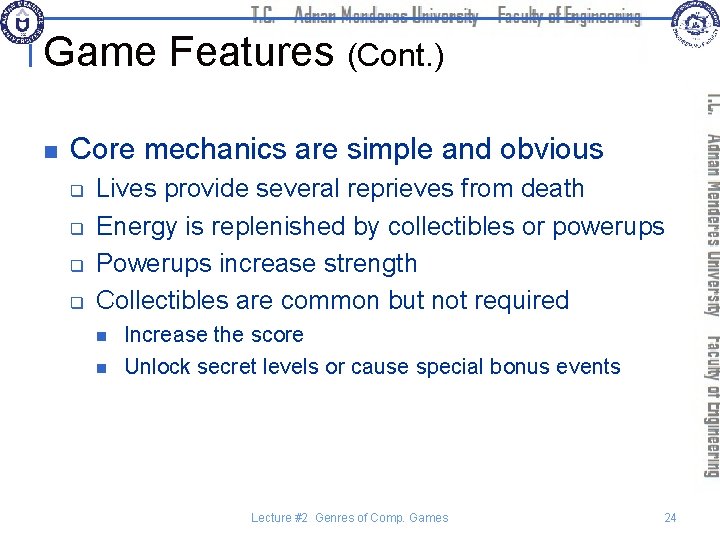 Game Features (Cont. ) n Core mechanics are simple and obvious q q Lives