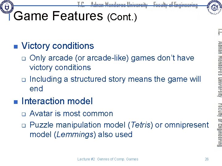 Game Features (Cont. ) n Victory conditions q q n Only arcade (or arcade-like)
