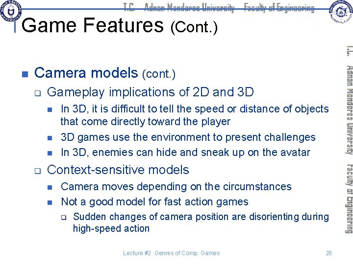 Game Features (Cont. ) n Camera models (cont. ) q Gameplay implications of 2