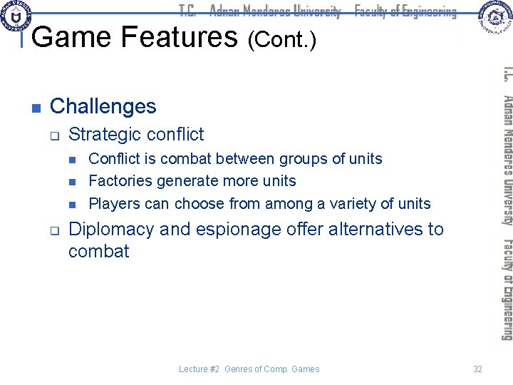 Game Features (Cont. ) n Challenges q Strategic conflict n n n q Conflict