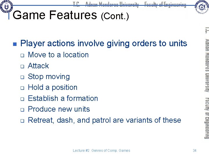 Game Features (Cont. ) n Player actions involve giving orders to units q q