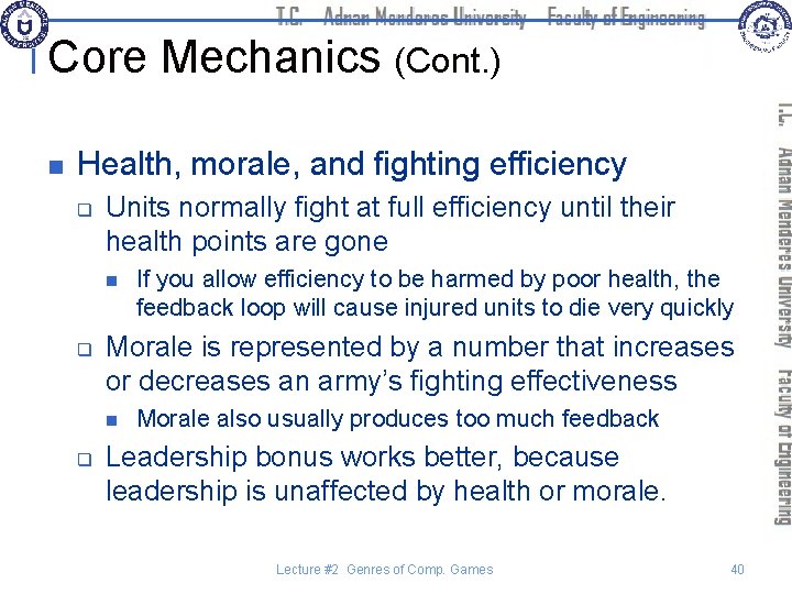 Core Mechanics (Cont. ) n Health, morale, and fighting efficiency q Units normally fight