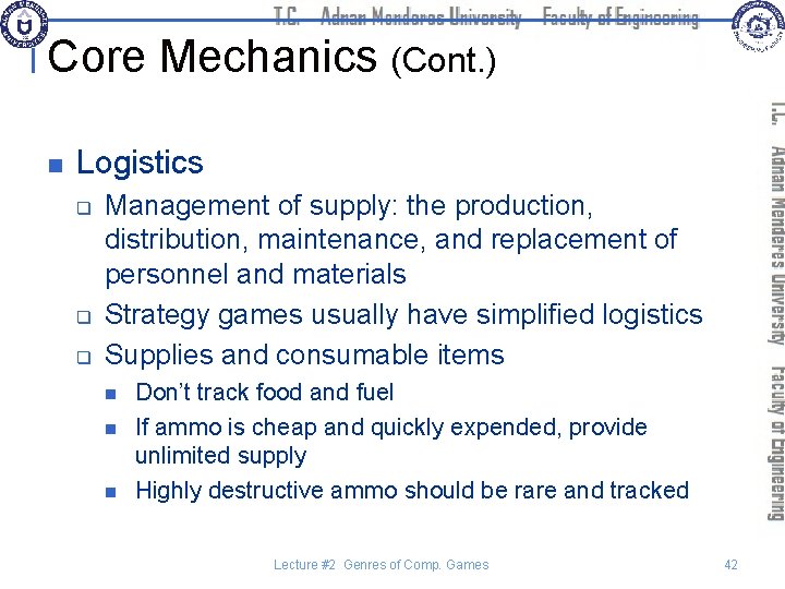 Core Mechanics (Cont. ) n Logistics q q q Management of supply: the production,