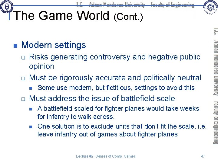 The Game World (Cont. ) n Modern settings q q Risks generating controversy and