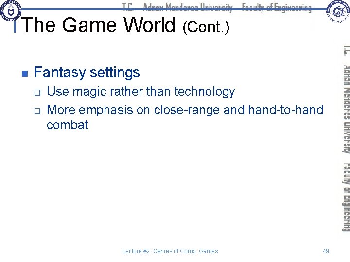 The Game World (Cont. ) n Fantasy settings q q Use magic rather than