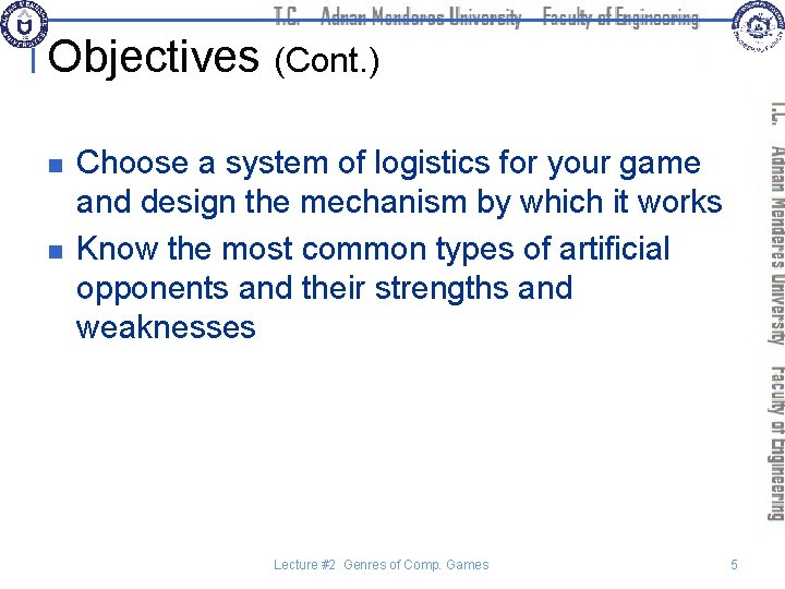 Objectives (Cont. ) n n Choose a system of logistics for your game and