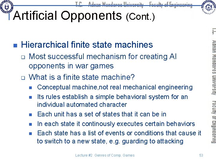 Artificial Opponents (Cont. ) n Hierarchical finite state machines q q Most successful mechanism