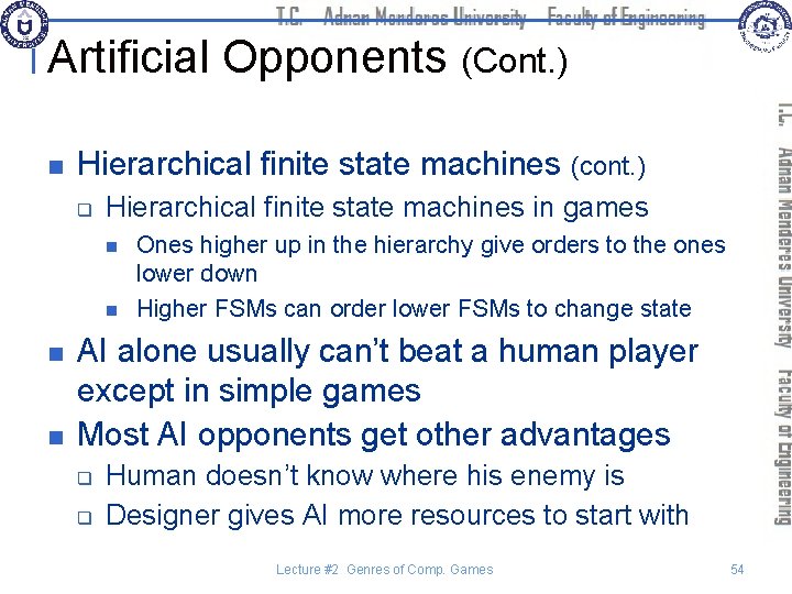 Artificial Opponents (Cont. ) n Hierarchical finite state machines (cont. ) q Hierarchical finite