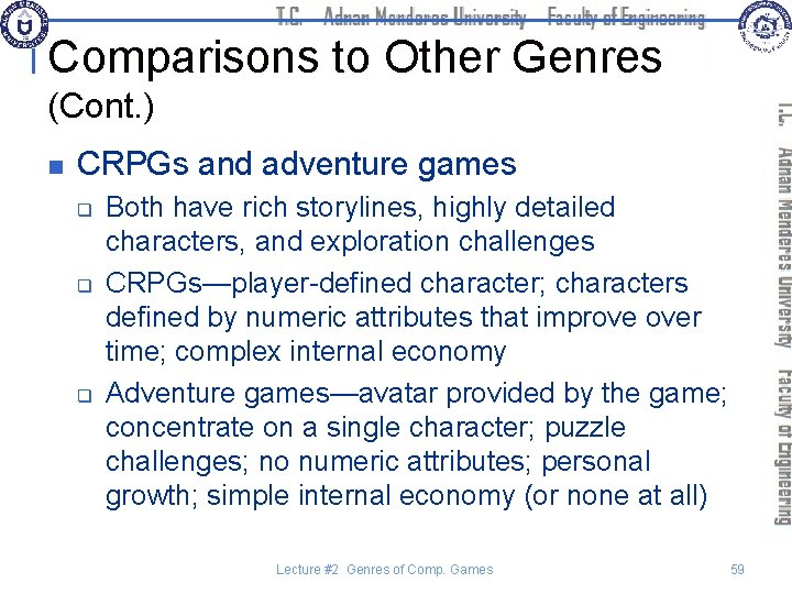 Comparisons to Other Genres (Cont. ) n CRPGs and adventure games q q q