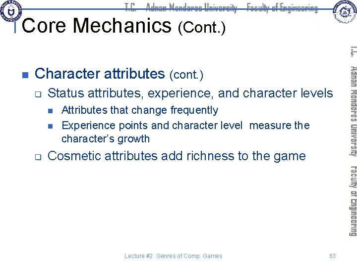 Core Mechanics (Cont. ) n Character attributes (cont. ) q Status attributes, experience, and