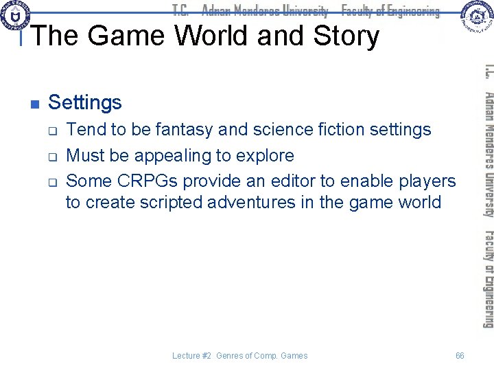 The Game World and Story n Settings q q q Tend to be fantasy