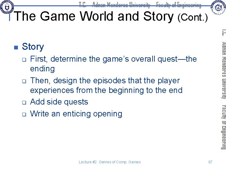 The Game World and Story (Cont. ) n Story q q First, determine the