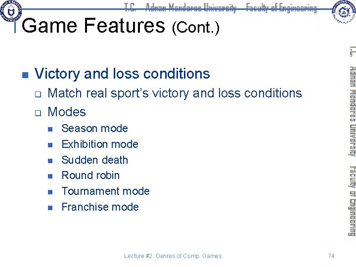 Game Features (Cont. ) n Victory and loss conditions q q Match real sport’s