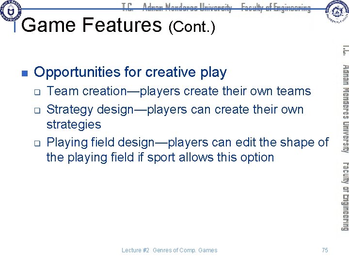 Game Features (Cont. ) n Opportunities for creative play q q q Team creation—players