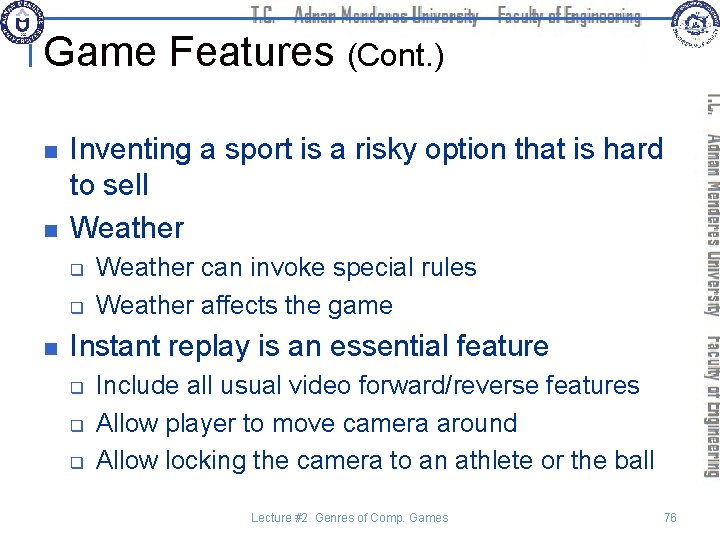 Game Features (Cont. ) n n Inventing a sport is a risky option that