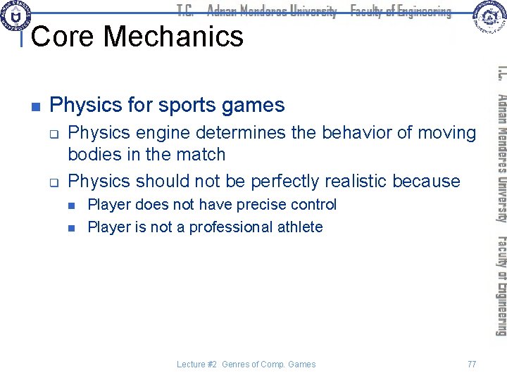 Core Mechanics n Physics for sports games q q Physics engine determines the behavior