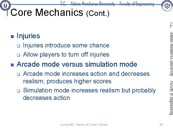 Core Mechanics (Cont. ) n Injuries q q n Injuries introduce some chance Allow