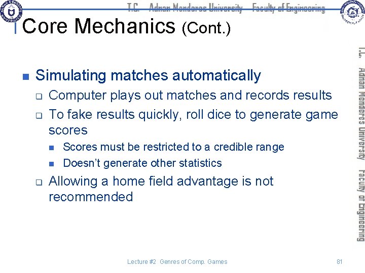 Core Mechanics (Cont. ) n Simulating matches automatically q q Computer plays out matches