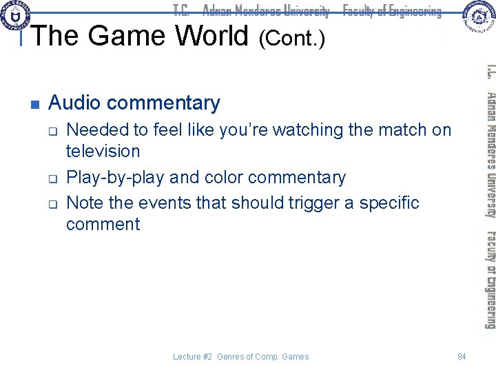 The Game World (Cont. ) n Audio commentary q q q Needed to feel