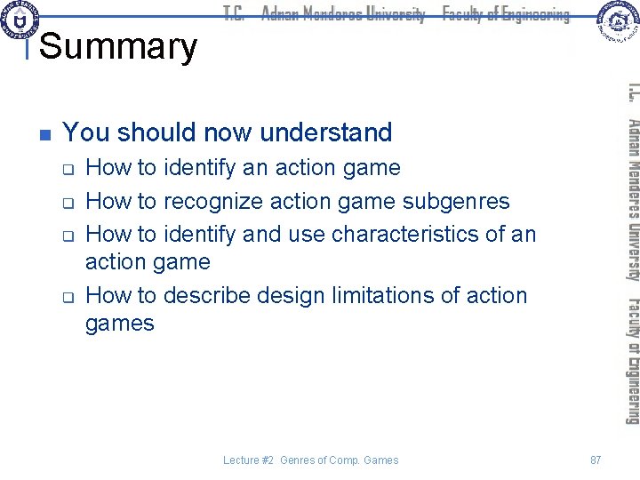 Summary n You should now understand q q How to identify an action game