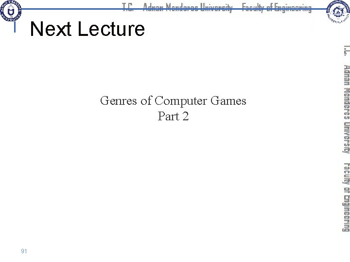 Next Lecture Genres of Computer Games Part 2 91 