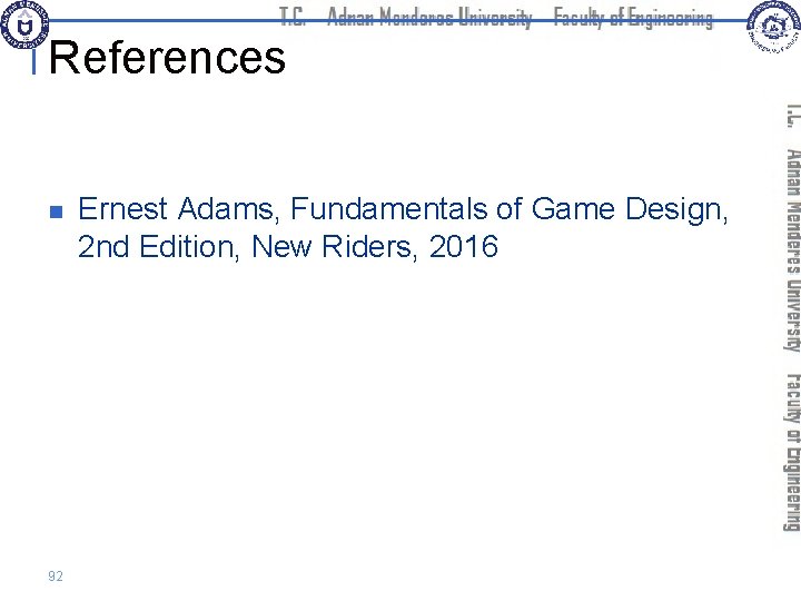 References n 92 Ernest Adams, Fundamentals of Game Design, 2 nd Edition, New Riders,