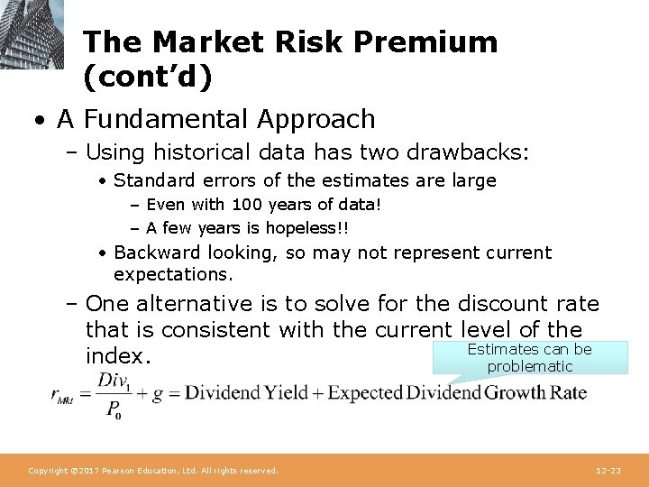 The Market Risk Premium (cont’d) • A Fundamental Approach – Using historical data has