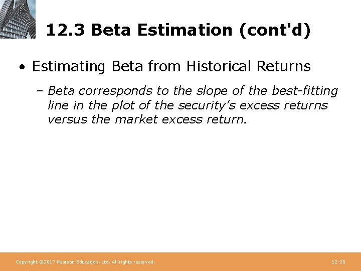 12. 3 Beta Estimation (cont'd) • Estimating Beta from Historical Returns – Beta corresponds