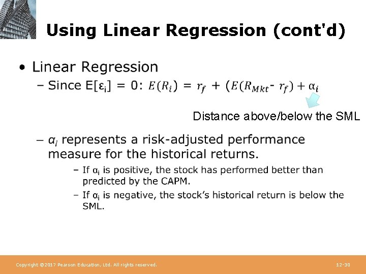 Using Linear Regression (cont'd) • Distance above/below the SML Copyright © 2017 Pearson Education,