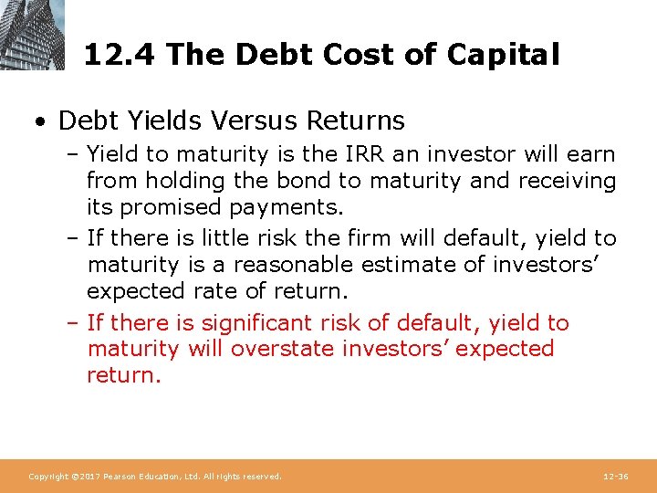 12. 4 The Debt Cost of Capital • Debt Yields Versus Returns – Yield