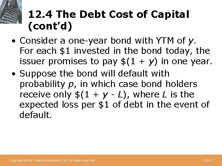 12. 4 The Debt Cost of Capital (cont’d) • Consider a one-year bond with