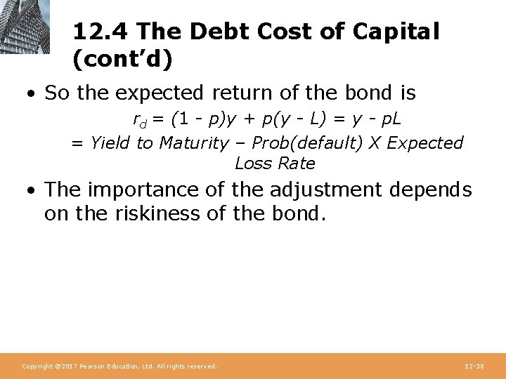 12. 4 The Debt Cost of Capital (cont’d) • So the expected return of