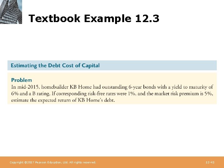 Textbook Example 12. 3 Copyright © 2017 Pearson Education, Ltd. All rights reserved. 12