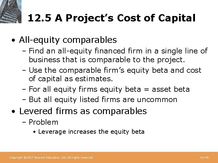 12. 5 A Project’s Cost of Capital • All-equity comparables – Find an all-equity