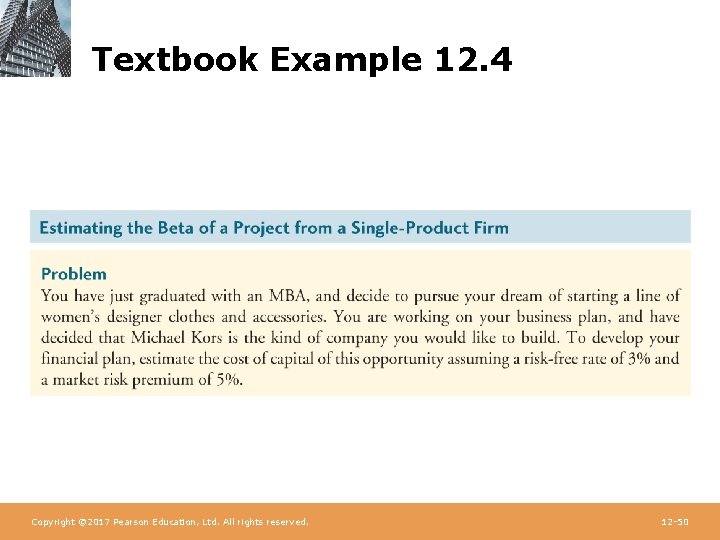 Textbook Example 12. 4 Copyright © 2017 Pearson Education, Ltd. All rights reserved. 12