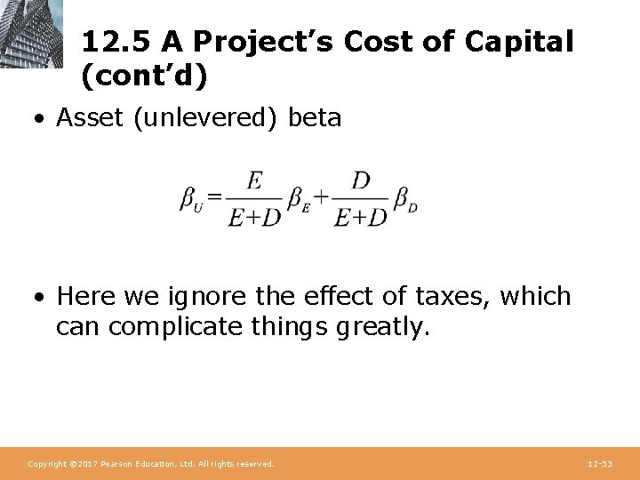 12. 5 A Project’s Cost of Capital (cont’d) • Asset (unlevered) beta • Here