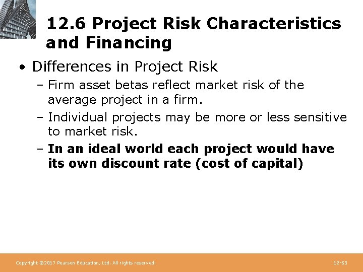 12. 6 Project Risk Characteristics and Financing • Differences in Project Risk – Firm